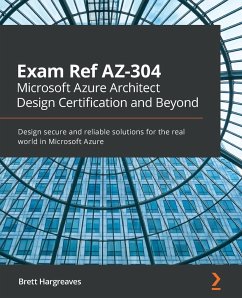 Exam Ref AZ-304 Microsoft Azure Architect Design Certification and Beyond - Hargreaves, Brett