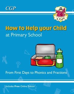 How to Help your Child at Primary School: From First Days to Phonics and Fractions - CGP Books