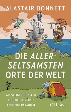 Die allerseltsamsten Orte der Welt - Bonnett, Alastair