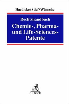 Rechtshandbuch Chemie-, Pharma- und Life-Sciences-Patente - Haedicke, Maximilian;Stief, Marco;Wünsche, Annelie