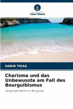 Charisma und das Unbewusste am Fall des Bourguibismus - Triaa, Habib
