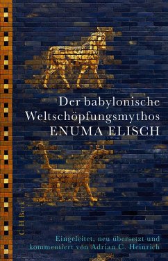 Der babylonische Weltschöpfungsmythos Enuma Elisch - Heinrich, Adrian C.