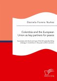 Colombia and the European Union as key partners for peace. Successes and Shortcomings of the EU peacebuilding strategy in Colombia in the post-conflict scenario
