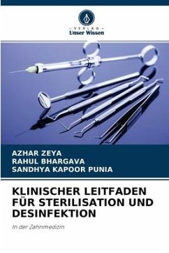Klinischer Leitfaden Für Sterilisation Und Desinfektion - ZEYA, AZHAR;Bhargava, Rahul;Punia, Sandhya Kapoor
