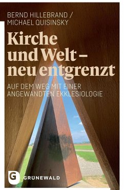 Kirche und Welt - neu entgrenzt - Hillebrand, Bernd;Quisinsky, Michael