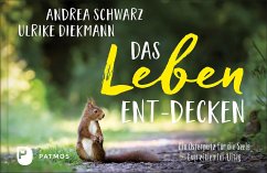 Das Leben ent-decken - Schwarz, Andrea;Diekmann, Schwester Ulrike