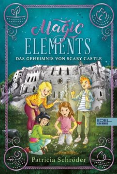 Das Geheimnis von Scary Castle / Magic Elements Bd.2 - Schröder, Patricia