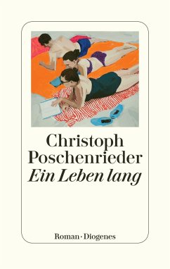 Ein Leben lang - Poschenrieder, Christoph