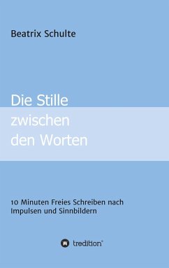 Die Stille zwischen den Worten - Schulte, Beatrix