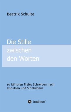 Die Stille zwischen den Worten - Schulte, Beatrix