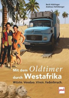Mit dem Oldtimer durch Westafrika - Hüttinger, Berit;Helmberger, Andreas