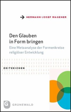 Den Glauben in Form bringen - Wagener, Hermann-Josef