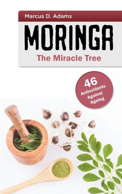 Moringa - The Miracle Tree - Adams, Marcus D.