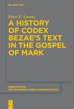 A History of Codex Bezae's Text in the Gospel of Mark - Lorenz, Peter E.