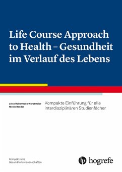Life Course Approach to Health- Gesundheit im Verlauf des Lebens (eBook, PDF) - Bender, Nicole; Habermann-Horstmeier, Lotte