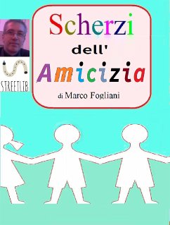 Scherzi dell'Amicizia (eBook, ePUB) - Fogliani, Marco