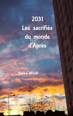 2031 Les sacrifiés du monde d'Après (eBook, ePUB) - Bègue, Patrice