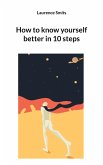 How to know yourself better in 10 steps (eBook, ePUB) How to know yourself better in 10 steps (eBook, ePUB)