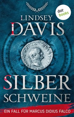 Silberschweine / Ein Fall für Marcus Didius Falco Bd.1 (eBook, ePUB) - Davis, Lindsey