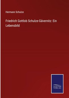Friedrich Gottlob Schulze-Gävernitz: Ein Lebensbild