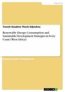 Renewable Energy Consumption and Sustainable Development Strategies in Ivory Coast (West Africa) - Edjoukou, Yessoh Gaudens Thecle