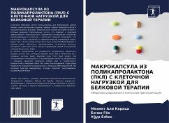 MAKROKAPSULA IZ POLIKAPROLAKTONA (PKL) S KLETOChNOJ NAGRUZKOJ DLYa BELKOVOJ TERAPII - Karaca, Mehmet Ali;Gök, Jozgül;Jozbek, Ugur