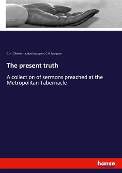 The present truth - Spurgeon, C. H. (Charles Haddon); Spurgeon, C. H