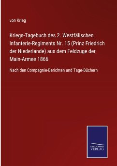 Kriegs-Tagebuch des 2. Westfälischen Infanterie-Regiments Nr. 15 (Prinz Friedrich der Niederlande) aus dem Feldzuge der Main-Armee 1866