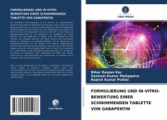 FORMULIERUNG UND IN-VITRO-BEWERTUNG EINER SCHWIMMENDEN TABLETTE VON GABAPENTIN - Kar, Nihar Ranjan;Mahapatra, Santosh Kumar;Pothal, Rajesh Kumar