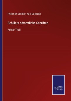 Schillers sämmtliche Schriften - Schiller, Friedrich