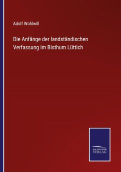 Die Anfänge der landständischen Verfassung im Bisthum Lüttich - Wohlwill, Adolf