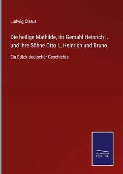 Die heilige Mathilde, ihr Gemahl Heinrich I. und Ihre Söhne Otto I., Heinrich und Bruno