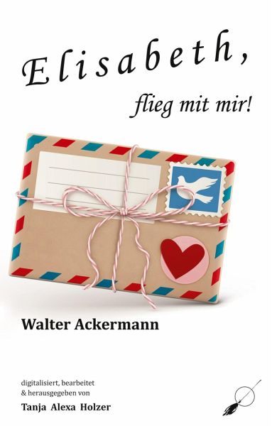 Elisabeth, flieg mit mir! von Walter Ackermann portofrei bei bücher.de  bestellen