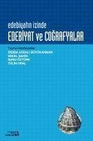 Edebiyatin Izinde Edebiyat ve Cografyalar - Ardali Büyükarman, Didem; Sahin, Seval; Öztürk, Banu; Ural, Tülin