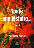 Toute une histoire...: Tome II