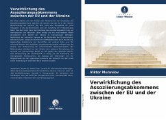 Verwirklichung des Assoziierungsabkommens zwischen der EU und der Ukraine - Muraviov, Viktor