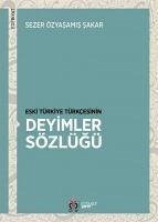 Eski Türkiye Türkcesinin Deyimler Sözlügü - Özyasamis sakar, Sezer