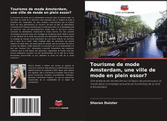 Tourisme de mode Amsterdam, une ville de mode en plein essor? - Duister, Sharon