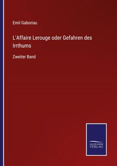 L'Affaire Lerouge oder Gefahren des Irrthums - Gaboriau, Emil