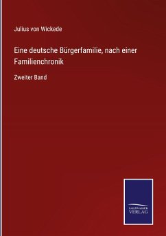 Eine deutsche Bürgerfamilie, nach einer Familienchronik - Wickede, Julius Von