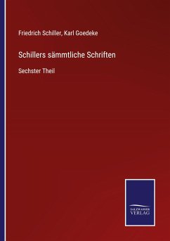 Schillers sämmtliche Schriften - Schiller, Friedrich