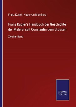 Franz Kugler's Handbuch der Geschichte der Malerei seit Constantin dem Grossen - Kugler, Franz