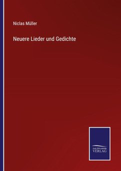 Neuere Lieder und Gedichte - Müller, Niclas