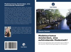 Modetourismus Amsterdam, eine aufstrebende Modestadt? - Duister, Sharon