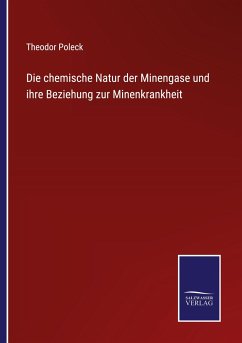 Die chemische Natur der Minengase und ihre Beziehung zur Minenkrankheit - Poleck, Theodor