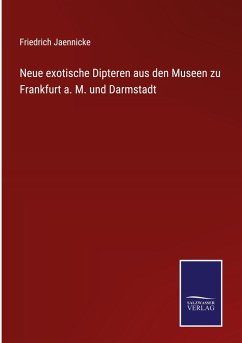 Neue exotische Dipteren aus den Museen zu Frankfurt a. M. und Darmstadt - Jaennicke, Friedrich