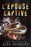 L'épouse captive (La série Mariage Secret, #1) (eBook, ePUB) L'épouse captive (La série Mariage Secret, #1) (eBook, ePUB)