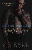 The Girl Who Was Meant To be Mine (The Uncontrolled Heroes, #2) (eBook, ePUB)