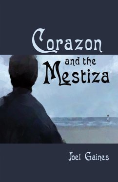 Corazon and the Mestiza (eBook, ePUB) - Gaines, Joel