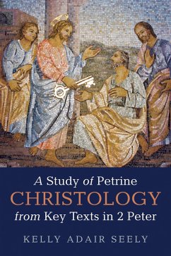 A Study of Petrine Christology from Key Texts in 2 Peter (eBook, ePUB)